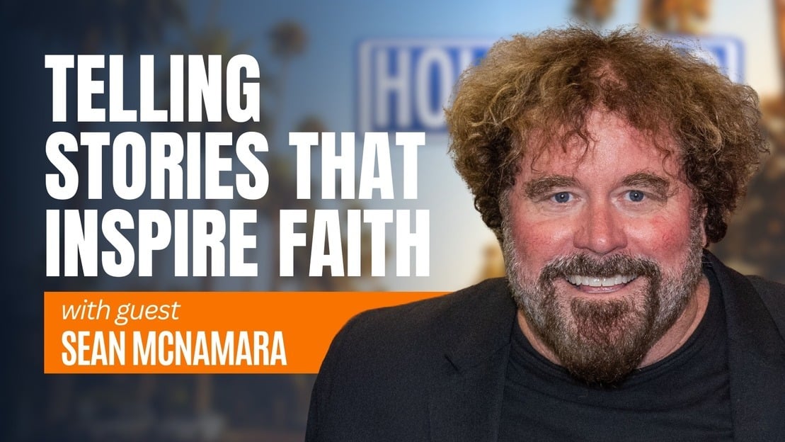 Telling Stories that Inspire Faith with Hollywood Producer Sean McNamara