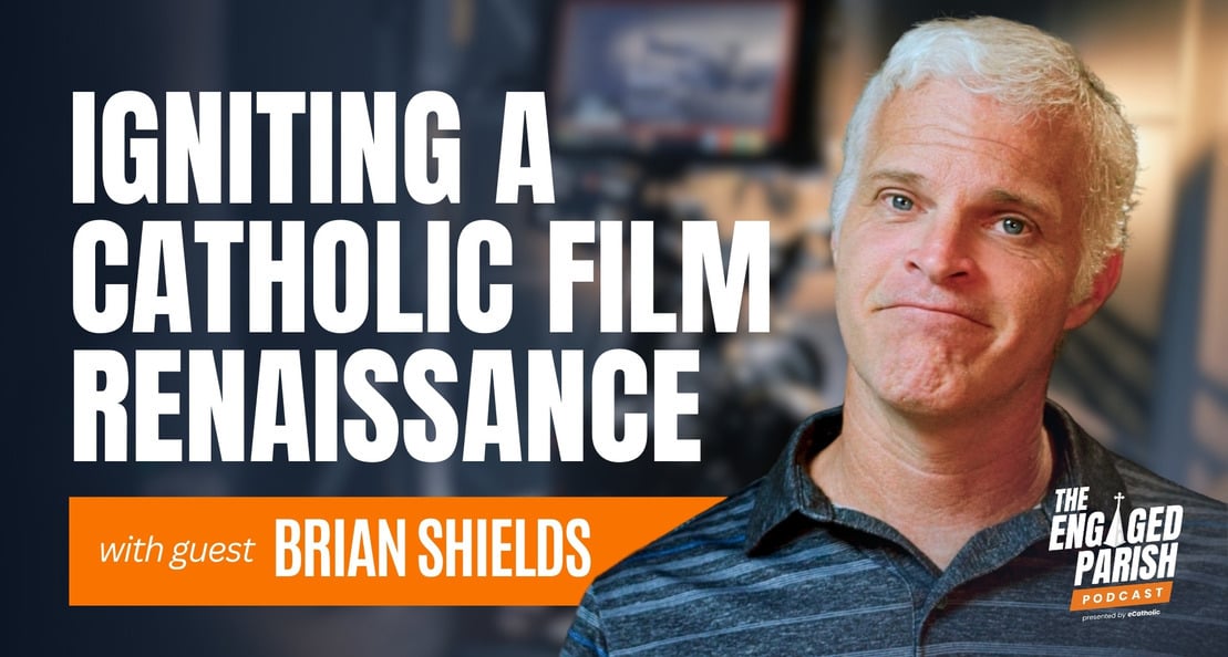 Igniting a Catholic Film Renaissance with Brian Shields