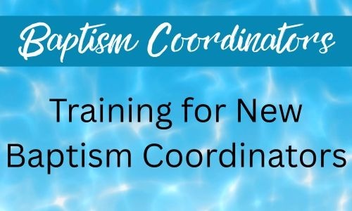 Baptism Coordinator Training