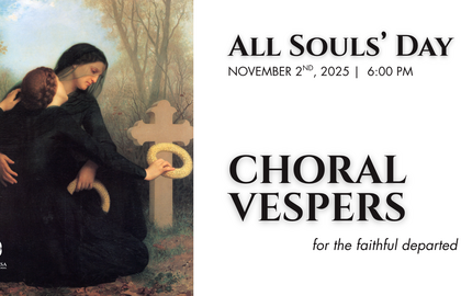 All Souls Day Vespers for the Souls of the Faithful Departed | November 2, 6:00 PM