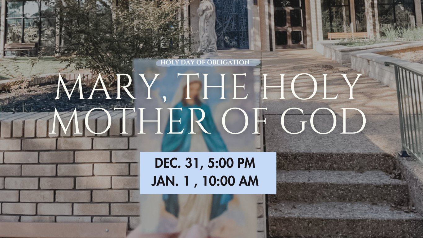 Solemnity of Mary, the Holy Mother of God, *Holy Day of Obligation