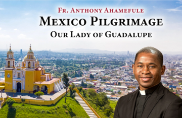 Mexico Pilgrimage with Fr. Anthony Ahamefule