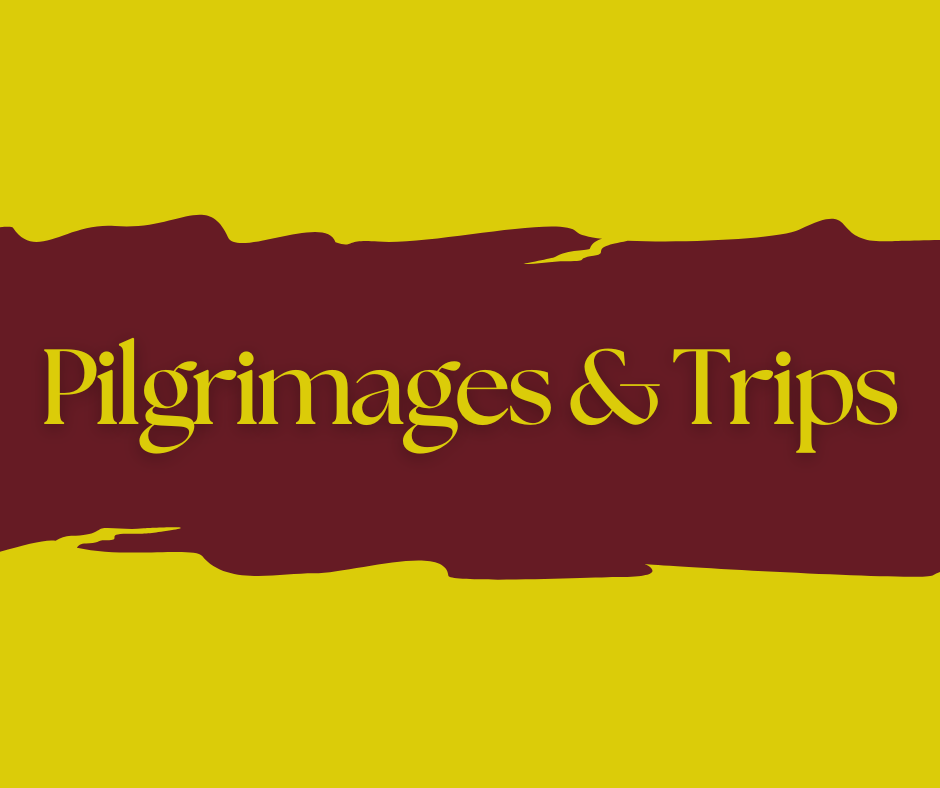 Pilgrimages & Trips