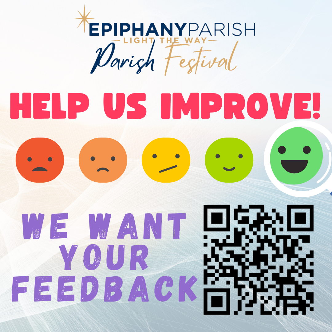   We would love your feedback to help us improve future parish festivals. Thank you for sharing your thoughts!  