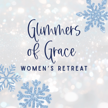 Glimmers of Grace: Women's Retreat