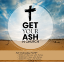 Ash Wednesday: 10 AM and 6:30 PM