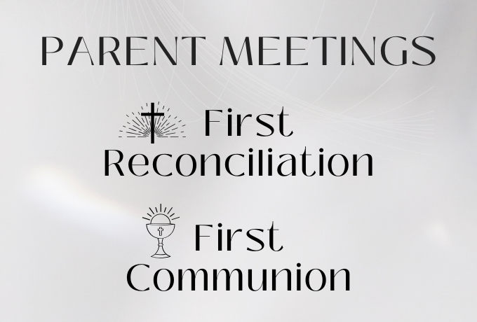 First Reconciliation & Communion Parent Meetings
