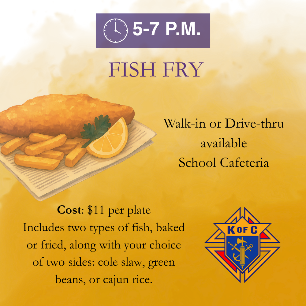Fish Fry from 5-7 p.m. Walk-in or Drive-thru is available. Located in the School Cafeteria. The cost is $11 per plate and includes two types of fish, baked or fried, along with your choice of two sides.