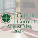 Watch This Week's Edition of 'Catholic Current' for August 31, 2023