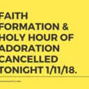 CLOSURE: FAITH FORMATION & HOLY HOUR OF ADORATION 1-11-18