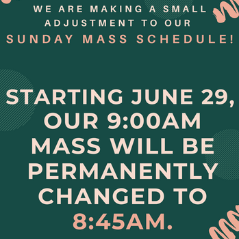 A Small Adjustment to Our Mass Schedule - Starting June 29