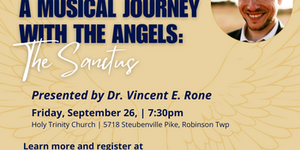 A Musical Journey with the Angels: The Sanctus, Presented by Dr. Vincent E. Rone