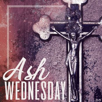 Pastor's Corner - Ash Wednesday Mass Schedule/Lent Information