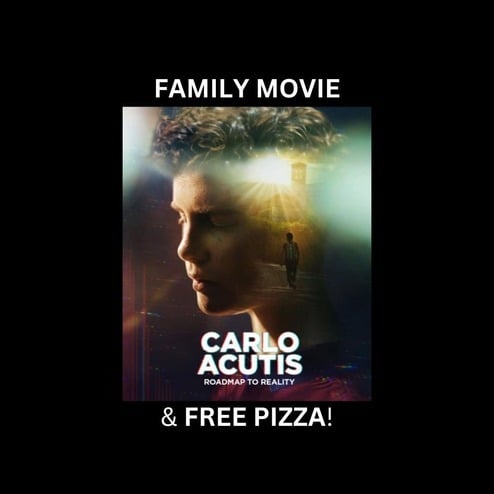 CARLO ACUTIS - FAMILY MOVIE NIGHT - POSTPONED