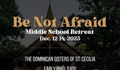 Be Not Afraid Middle School Retreat