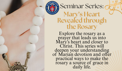 Seminar Series – Mary’s heart revealed through the rosary