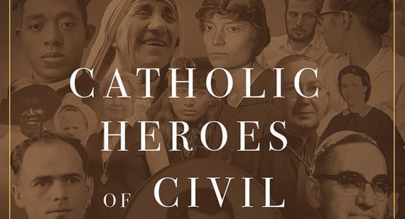 Book Review: ‘Catholic Heroes of Civil and Human Rights: 1800s to the Present’