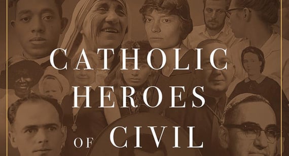 Book Review: ‘Catholic Heroes of Civil and Human Rights: 1800s to the Present’