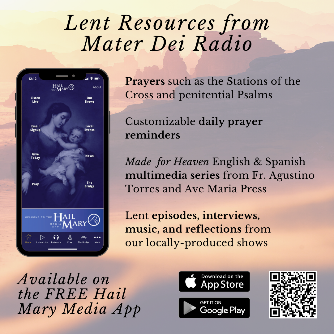 Access Lent resources from Mater Dei Radio on the FREE Hail Mary media app - click here to learn more