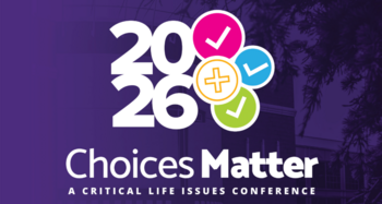 Choices Matter: A Critical Life Issues Conference