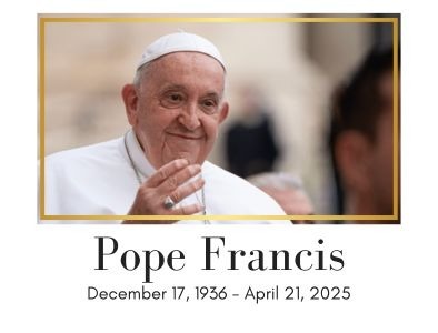 In Loving Memory of Our Holy Father, Pope Francis