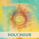 Holy Hour and Benediction