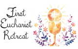 First Eucharist Retreat