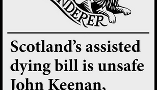 Times Thunderer: Scotland's Assisted Dying Bill is unsafe