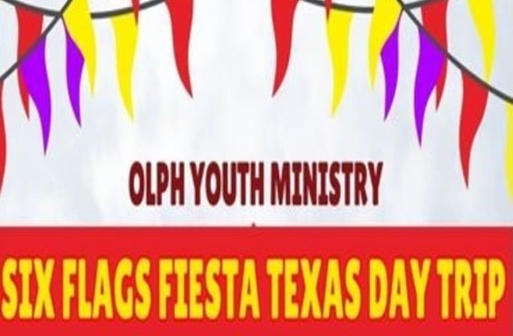 OLPH Youth Ministry Six Flags Fiesta Texas Day Trip