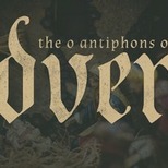 The '0' Antiphons of Advent