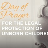 Day of Prayer for Legal Protection of Unborn Children - Jan. 22