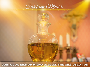 Chrism Mass with Bishop James Misko