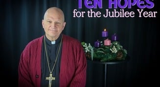 Bishop's Message on the 1st Sunday of Advent: 10 Hopes for the Jubilee Year