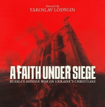 Filmmakers tell story of Ukraine's persecuted Christians 'hunted' by Russia