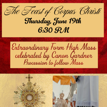 Extraordinary Form High Mass at 6:30 for Feast of Corpus Christi - with Procession