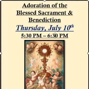 Adoration (confession available during) 5:30-6:30 for July 10