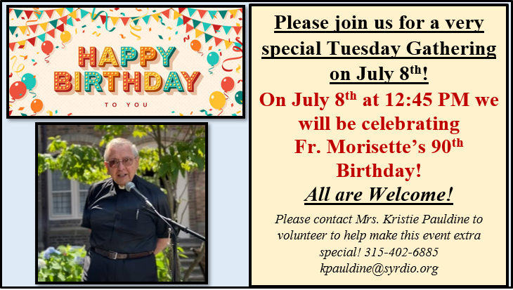 Celebrating Fr. Morisette's 90th birthday! Food and Fellowship after Tuesday's 12:10 Daily Mass