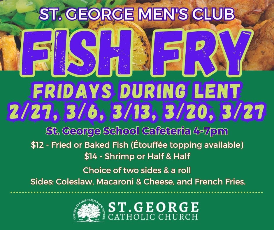 Men's Club Fish Fry Fridays During Lent: February 27th, and March 6th, 13th, 20th and 27th
