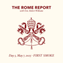 The Rome Report - Day 5, Part II, May 7, 2025
