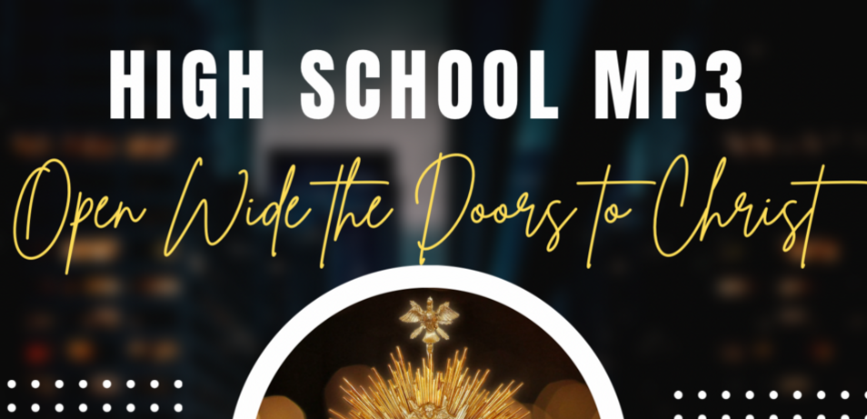 High School MP3, Open Wide the Doors to Christ