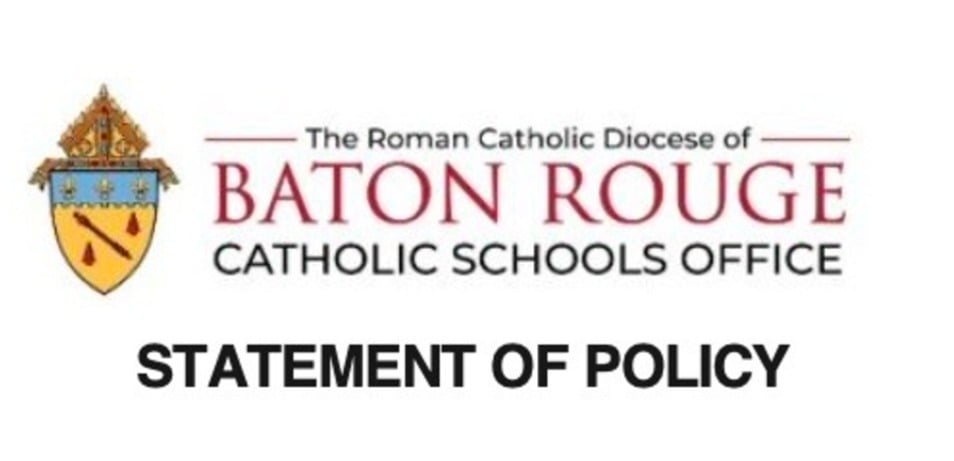Catholic Schools Office of the Diocese of Baton Rouge Statement of Policy