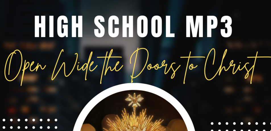 High School MP3, Open Wide the Doors to Christ