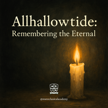 Allhallowtide: Remembering the Eternal
