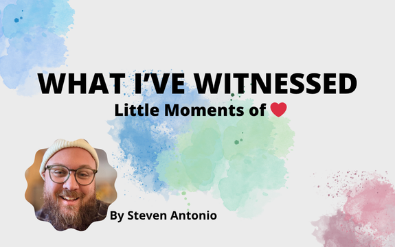 What I’ve Witnessed: Little Moments of Love