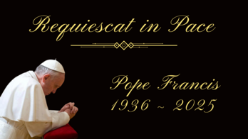 Requiescat in Pace, Pope Francis