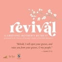 Revival Grieving Mother's Retreat