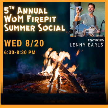 5th Annual WoM Firepit Summer Social with Lenny Earls!