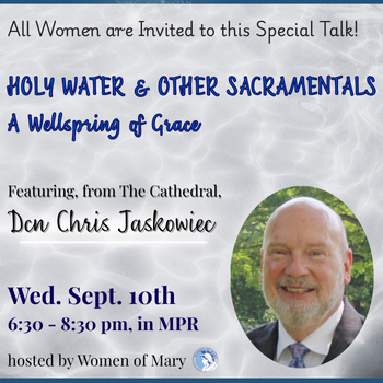 Holy Water & Other Sacramentals, A Wellspring of Grace (WoM mtg)