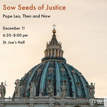 Sow Seeds of Justice - Pope Leo, Then and Now