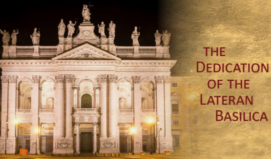 Sunday, November 9 - Dedication of the Lateran Basilica